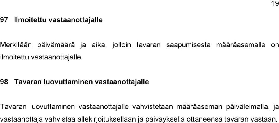 98 Tavaran luovuttaminen vastaanottajalle Tavaran luovuttaminen vastaanottajalle