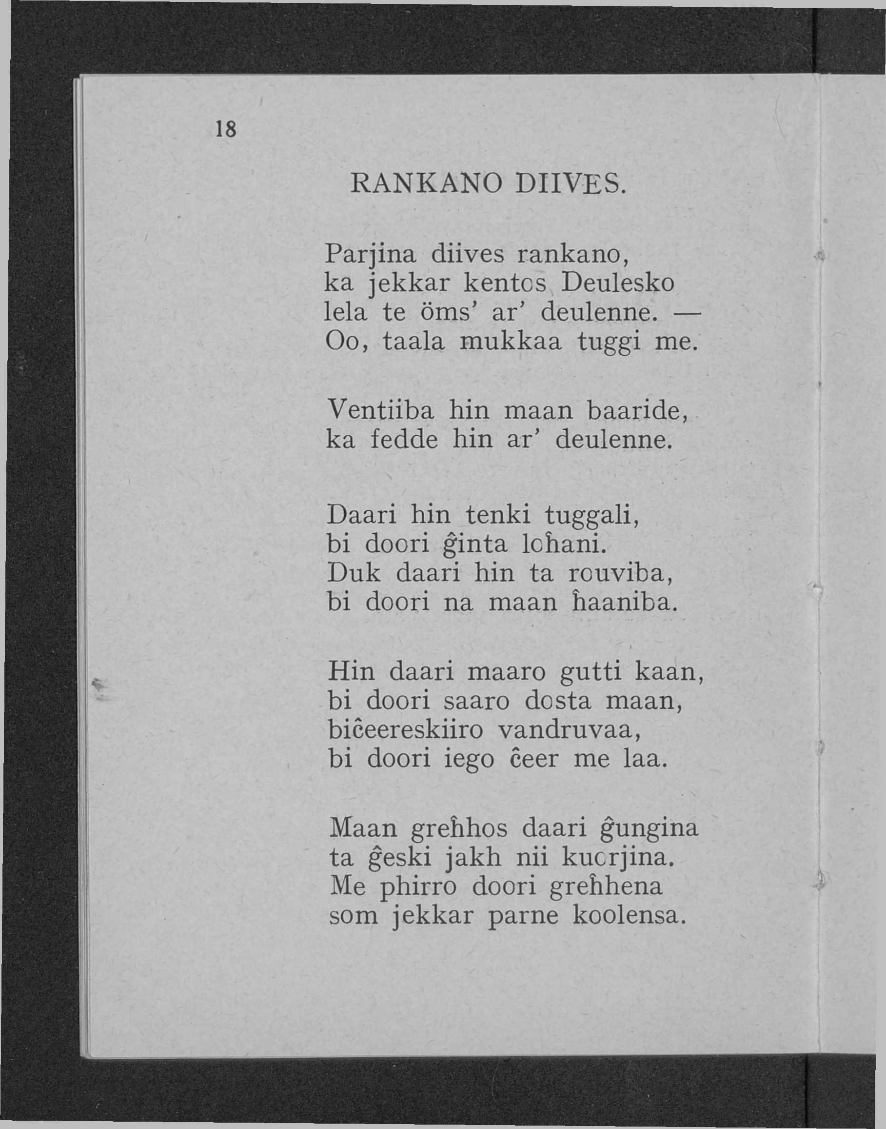 RANKANO DIIVES. Parjina diives rankano, ka jekkar kentcs Deulesko lela te öms' ar deulenne. Oo, taala mukkaa tuggi me. Ventiiba hin maan baaride, ka fedde hin ar deulenne.