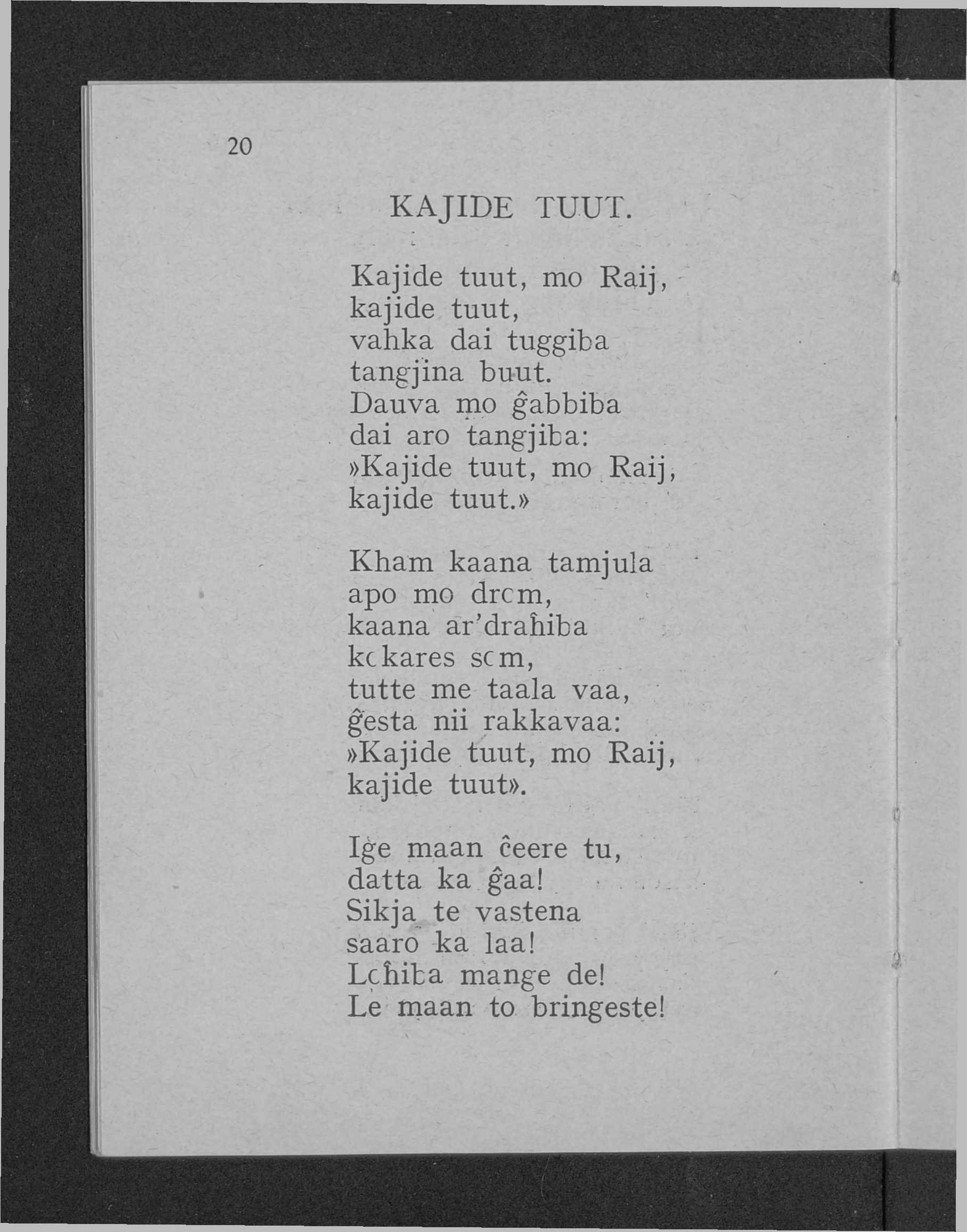 K A JID E TUUT. Kajide tuut, mo Raij, kajide tuut, vahka dai tuggiba tangjina buut. Dauva mo ĝabbiba dai aro tangjiba:»kajide tuut, mo Raij, kajide tuut.