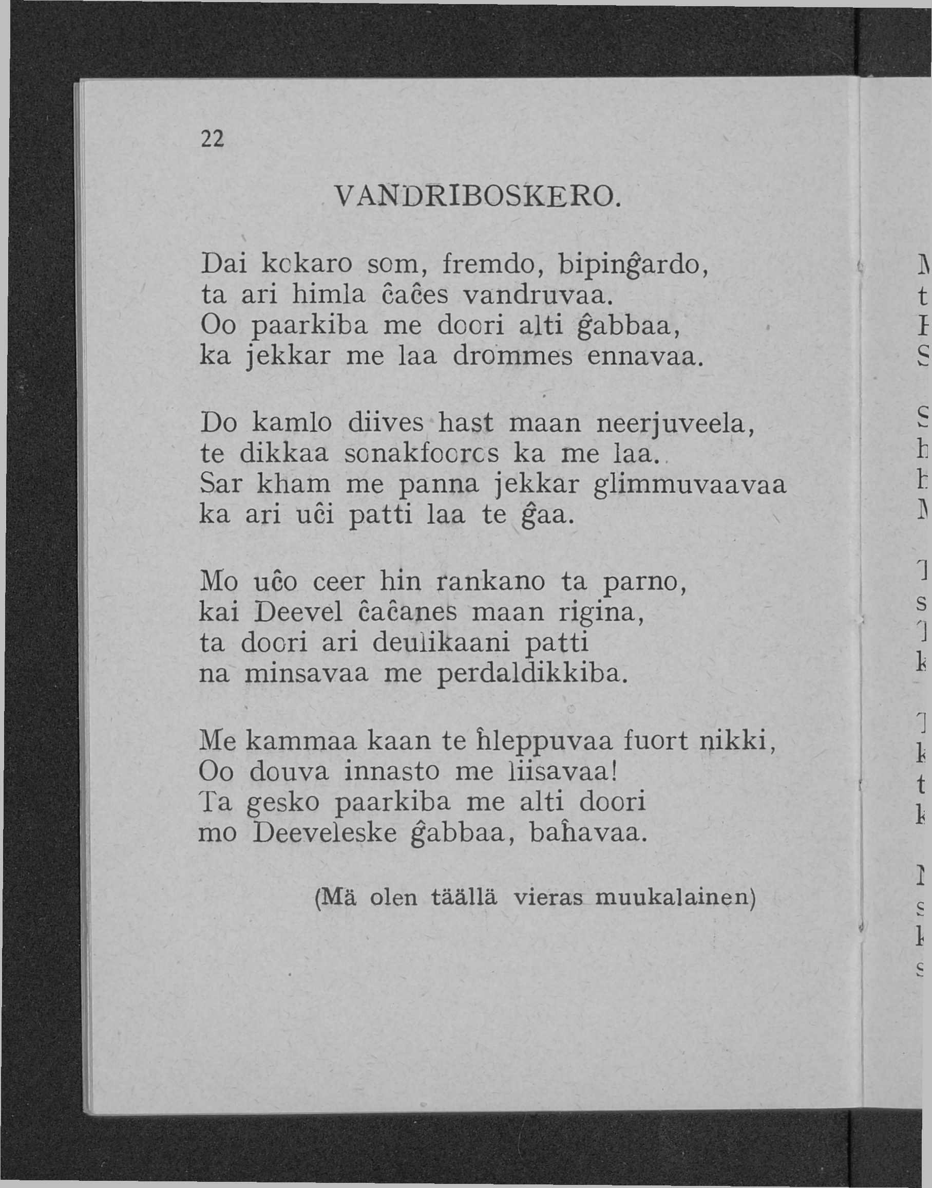 22 VANDRIBOSKERO. Dai kckaro som, fremdo, bipinĝardo, ta ari himla caces vandruvaa. Oo paarkiba me docri alti ĝabbaa, ka jekkar me laa drommes ennavaa.