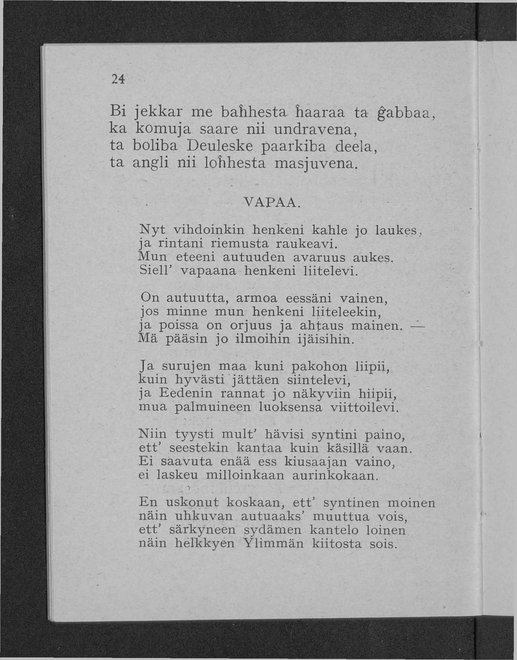 24 Bi jekkar me bahhesta haaraa ta ĝabbaa, ka komuja saare nii undravena, ta boliba Deuleske paarkiba deela, ta angli nii lohhesta masjuvena. V A P A A.