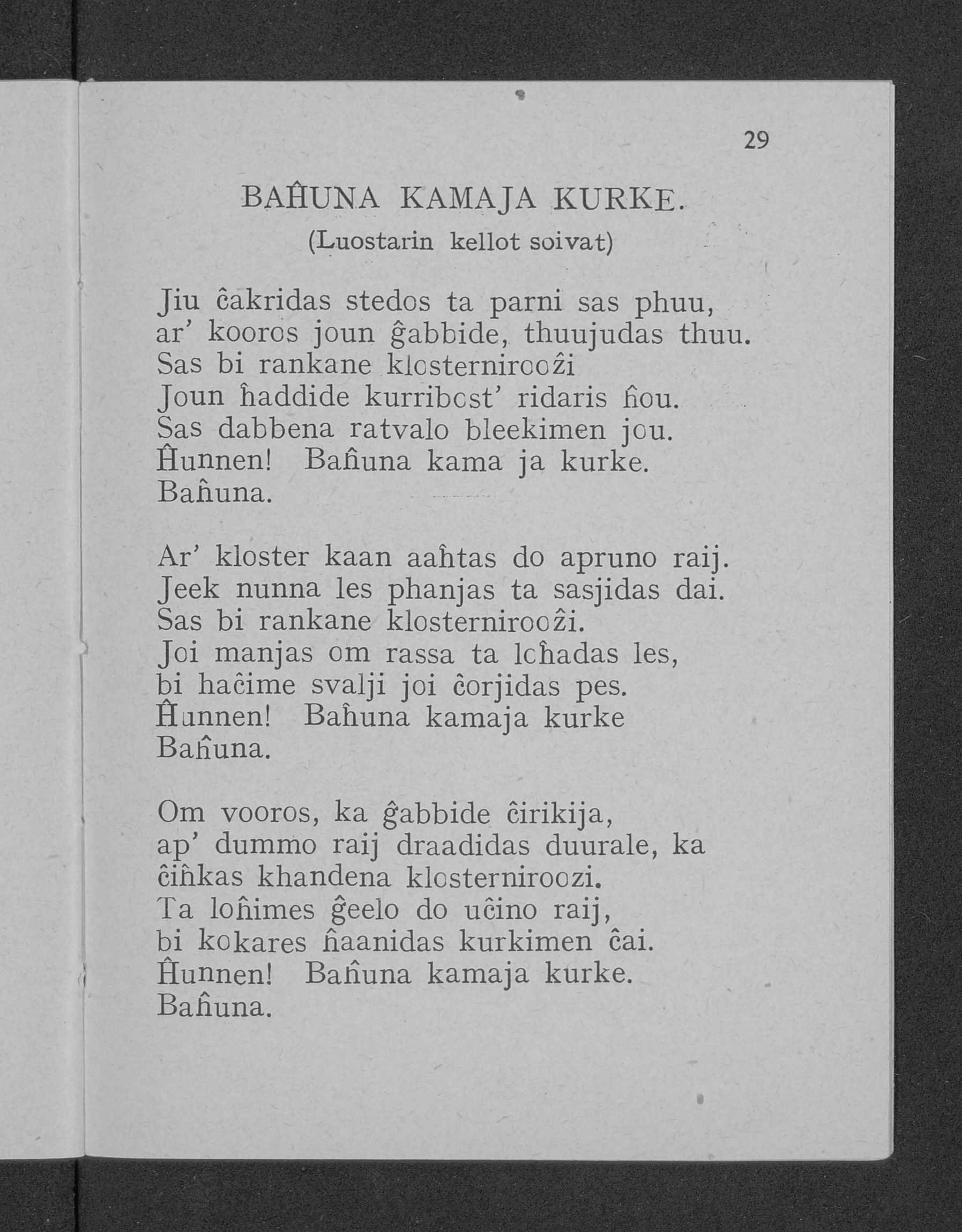 29 BAfiUNA KAMA JA KU RKE. (Luostarin kellot soivat) Jiu cakridas stedos ta parni sas phuu, ar kooros joun ĝabbide, thuujudas thuu. Sas bi rankane klcsterniroozi Joun haddide kurribcst ridaris nou.