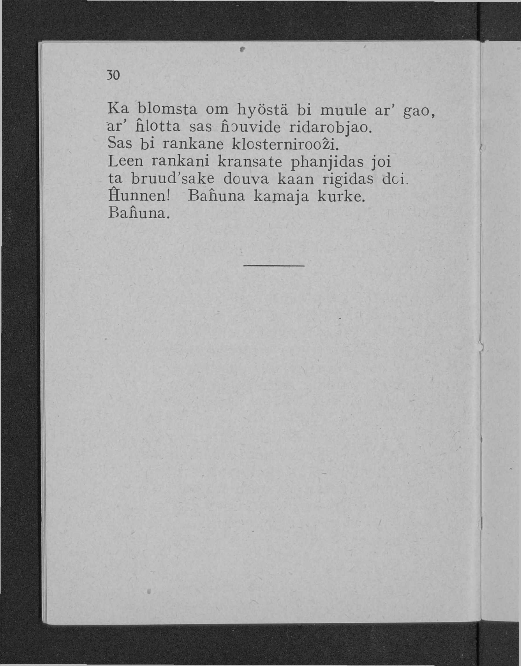 30 Ka blomsta om hyöstä bi muule ar' gao, ar iilotta sas nouvide ridarobjao. Sas bi rankane klosterniroozi.
