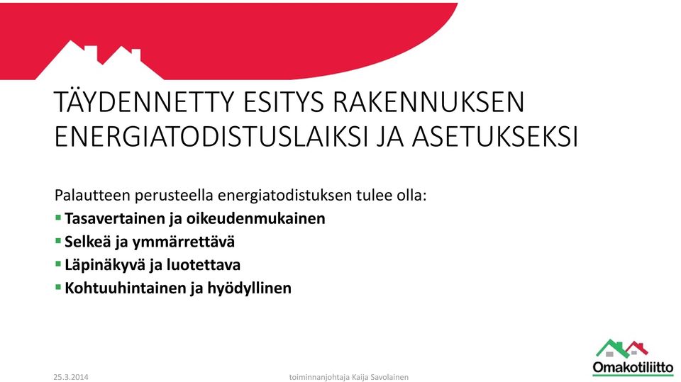 tulee olla: Tasavertainen ja oikeudenmukainen Selkeä ja