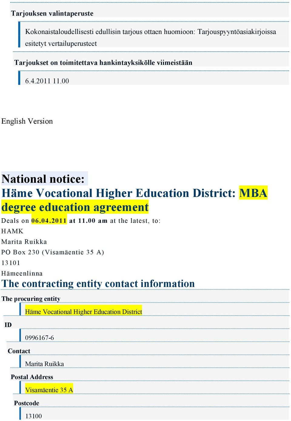 00 English Version National notice: Häme Vocational Higher Education District: MBA degree education agreement Deals on 06.04.2011 at 11.