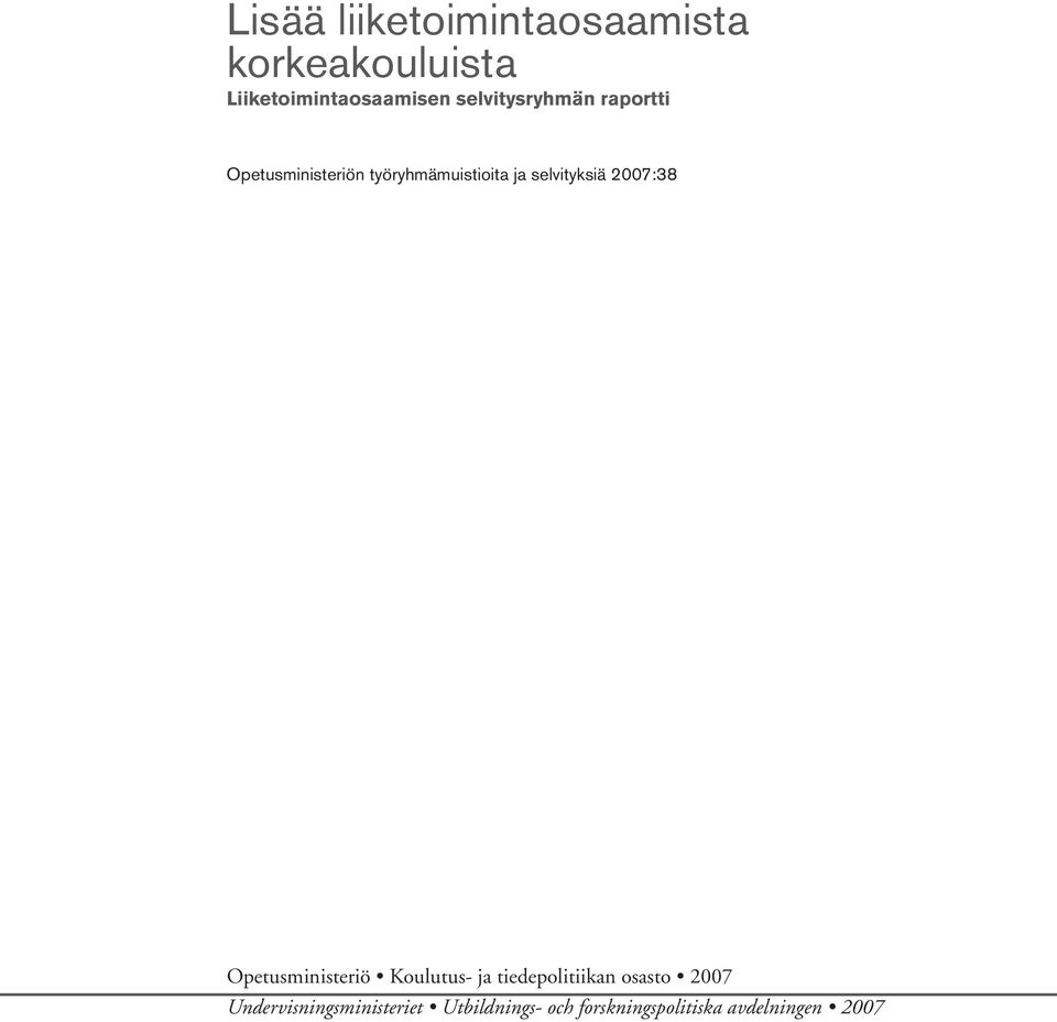 selvityksiä 2007:38 Opetusministeriö Koulutus ja tiedepolitiikan osasto