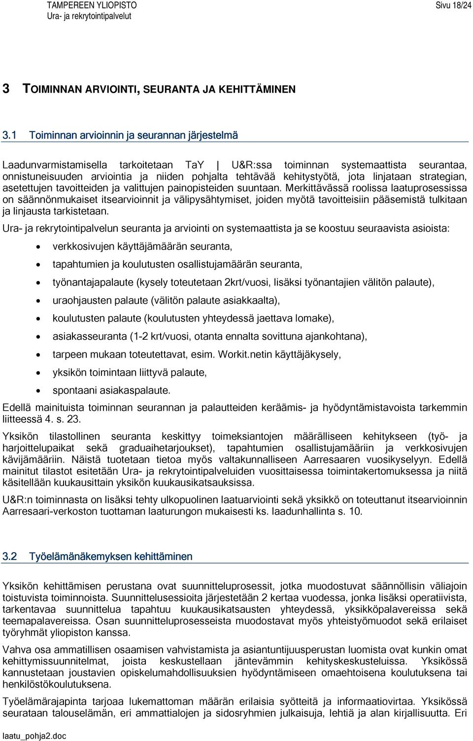 kehitystyötä, jota linjataan strategian, asetettujen tavoitteiden ja valittujen painopisteiden suuntaan.