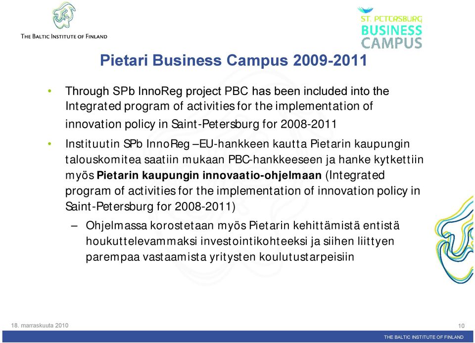 Pietarin kaupungin innovaatio ohjelmaan (Integrated program of activities for the implementation of innovation policy in Saint Petersburg for 2008 2011) Ohjelmassa