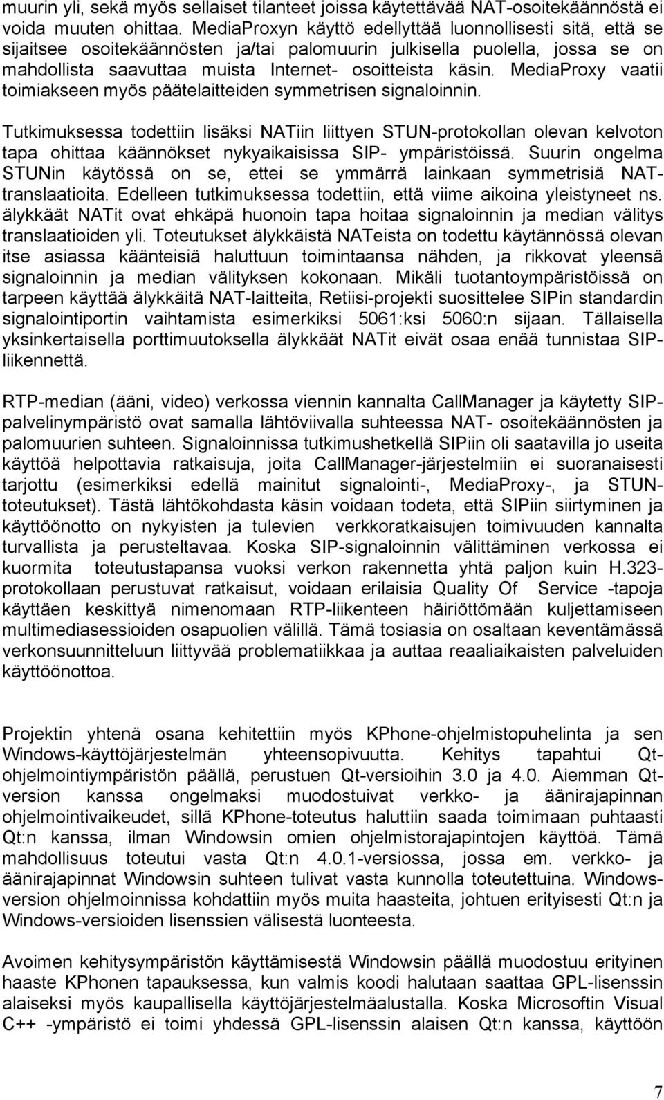 MediaProxy vaatii toimiakseen myös päätelaitteiden symmetrisen signaloinnin.