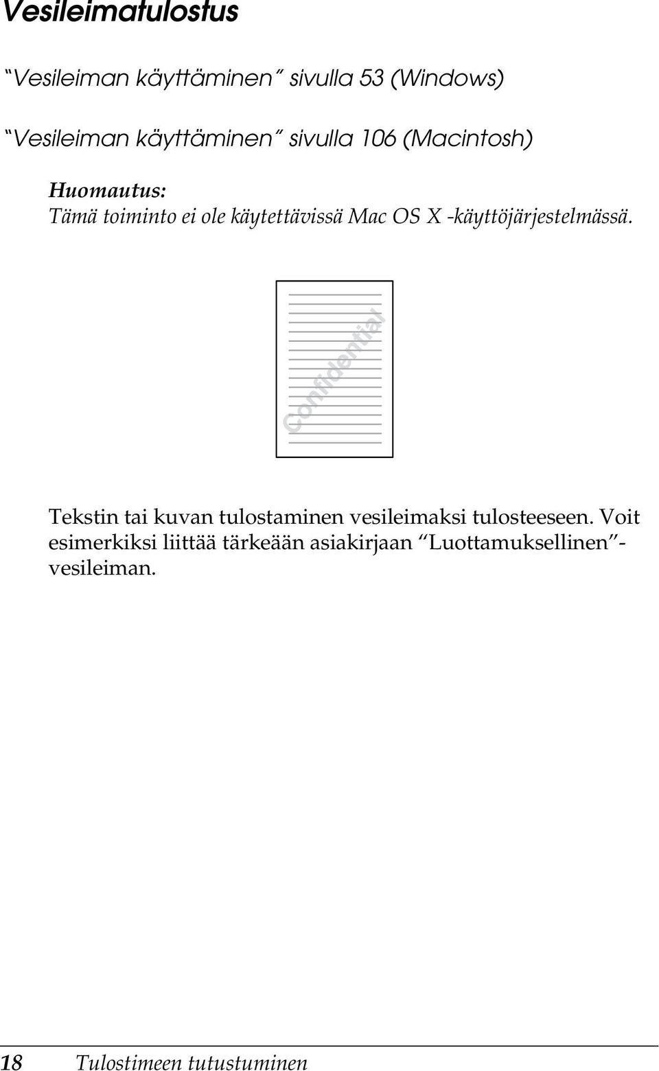 -käyttöjärjestelmässä. Tekstin tai kuvan tulostaminen vesileimaksi tulosteeseen.