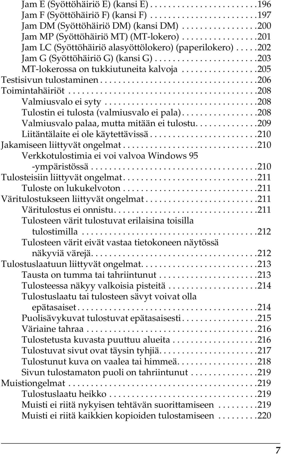 ................205 Testisivun tulostaminen...................................206 Toimintahäiriöt..........................................20 Valmiusvalo ei syty.