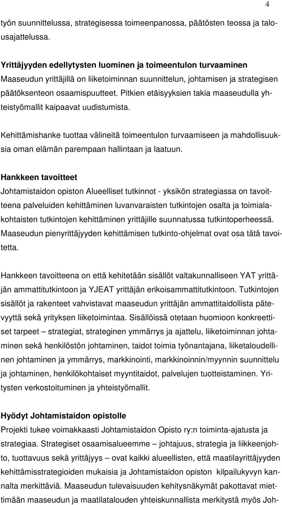 Pitkien etäisyyksien takia maaseudulla yhteistyömallit kaipaavat uudistumista.