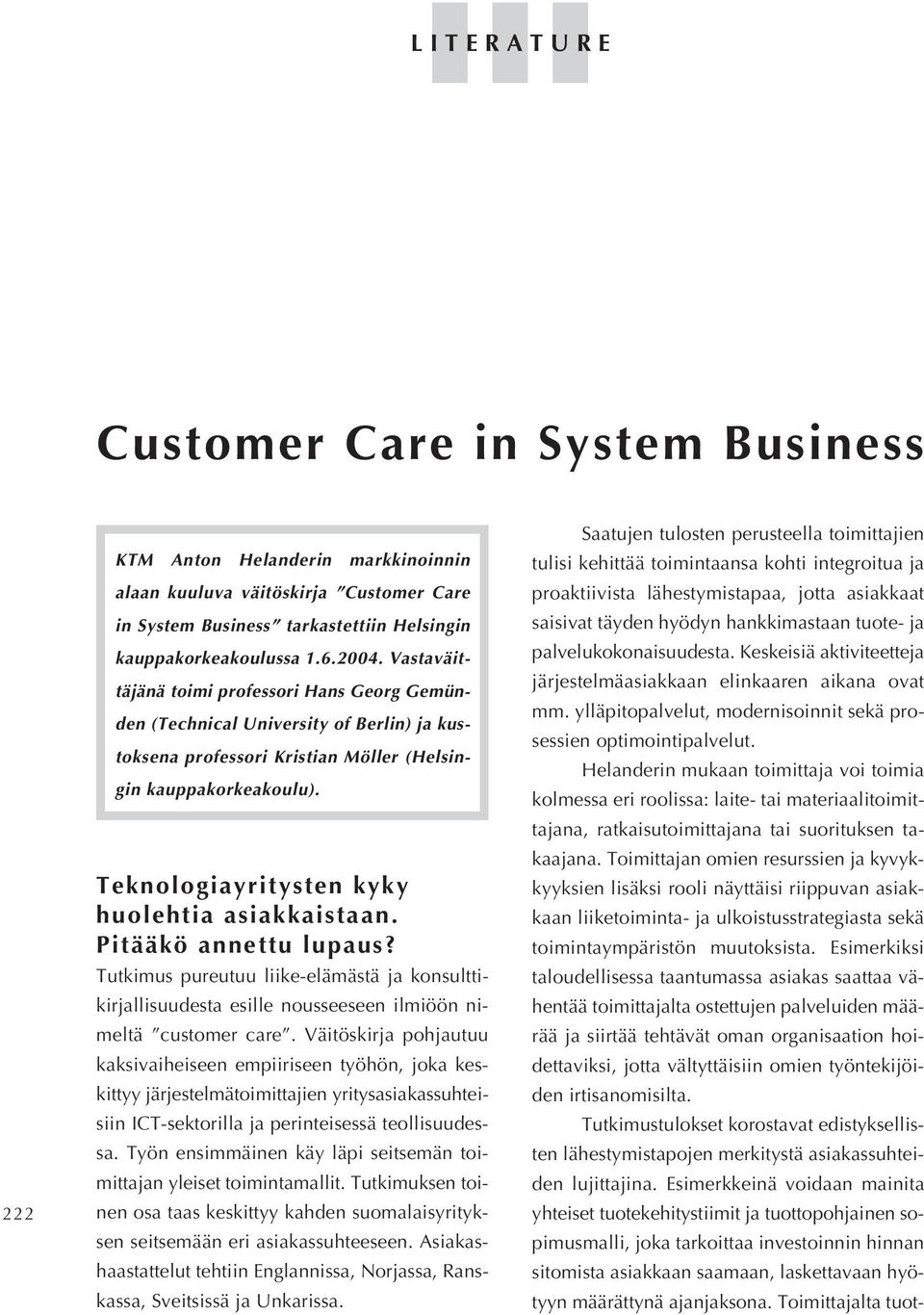 Teknologiayritysten kyky huolehtia asiakkaistaan. Pitääkö annettu lupaus? Tutkimus pureutuu liike-elämästä ja konsulttikirjallisuudesta esille nousseeseen ilmiöön nimeltä customer care.