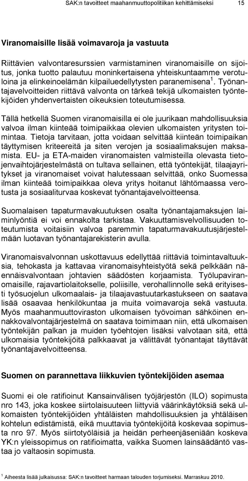 Työnantajavelvoitteiden riittävä valvonta on tärkeä tekijä ulkomaisten työntekijöiden yhdenvertaisten oikeuksien toteutumisessa.