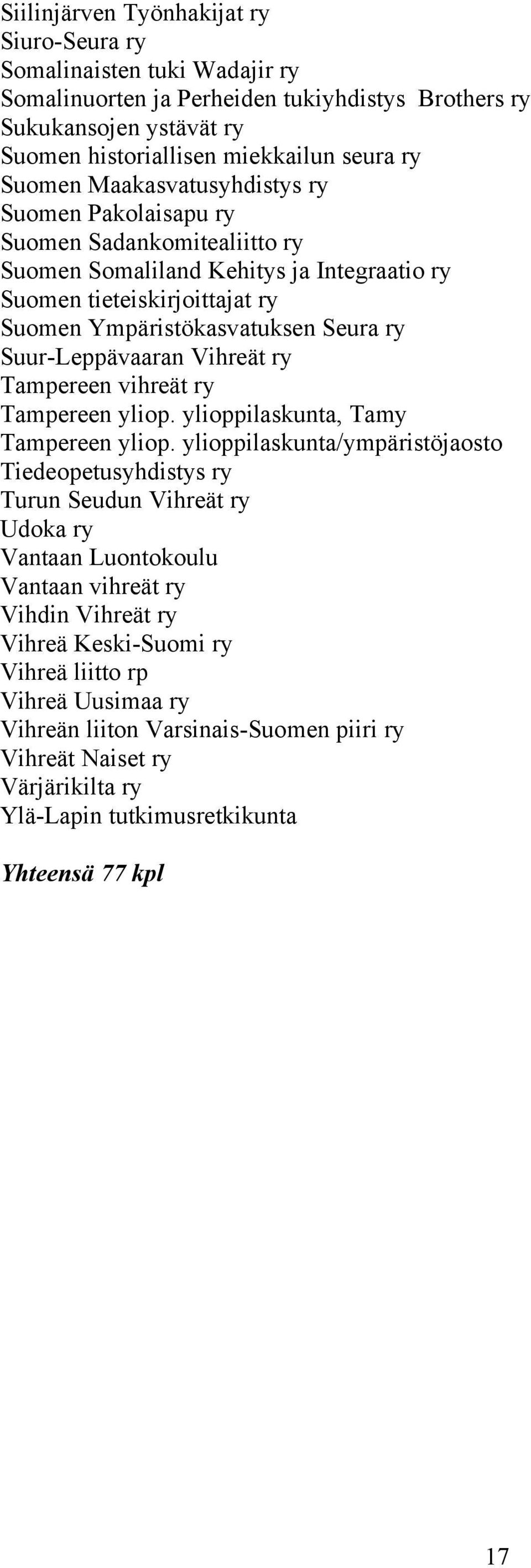 Suur-Leppävaaran Vihreät ry Tampereen vihreät ry Tampereen yliop. ylioppilaskunta, Tamy Tampereen yliop.