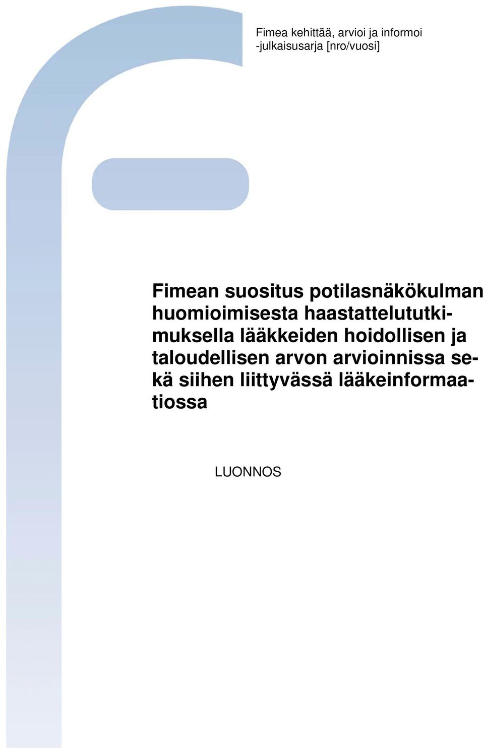 haastattelututkimuksella lääkkeiden hoidollisen ja