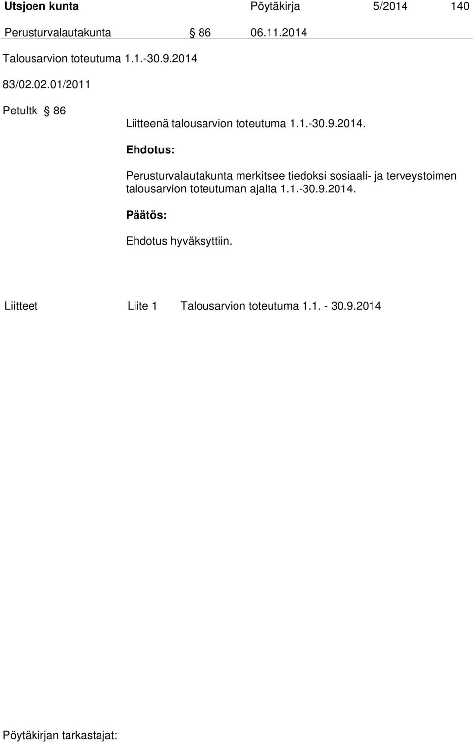 02.01/2011 Petultk 86 Liitteenä talousarvion toteutuma 1.1.-30.9.2014.