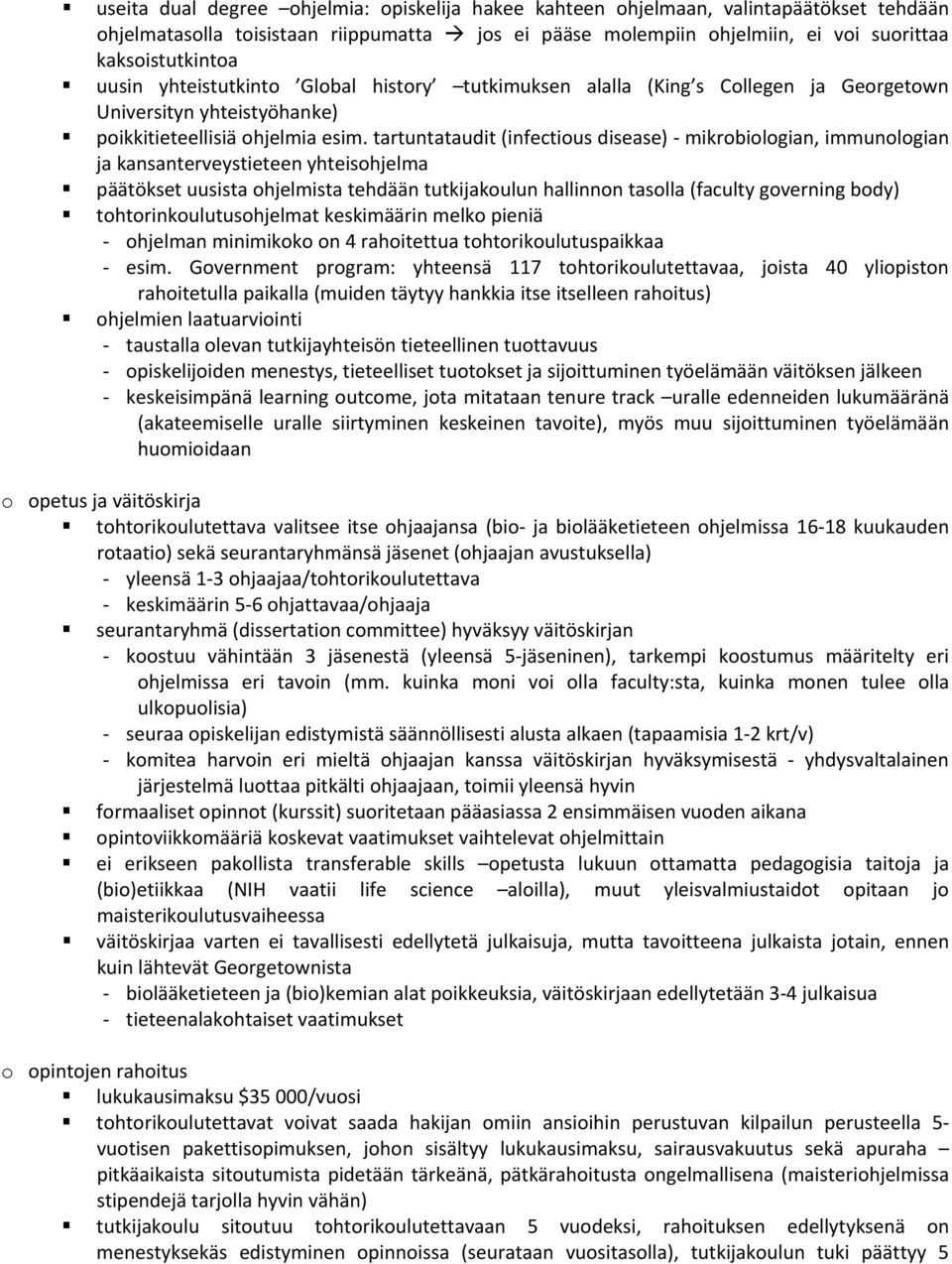 tartuntataudit (infectious disease) mikrobiologian, immunologian ja kansanterveystieteen yhteisohjelma päätökset uusista ohjelmista tehdään tutkijakoulun hallinnon tasolla (faculty governing body)