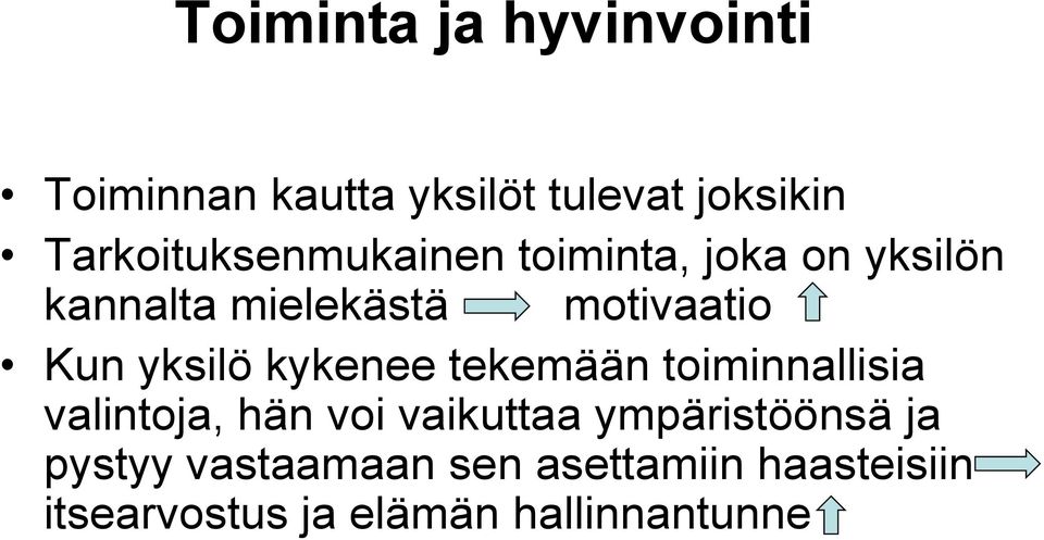 Kun yksilö kykenee tekemään toiminnallisia valintoja, hän voi vaikuttaa