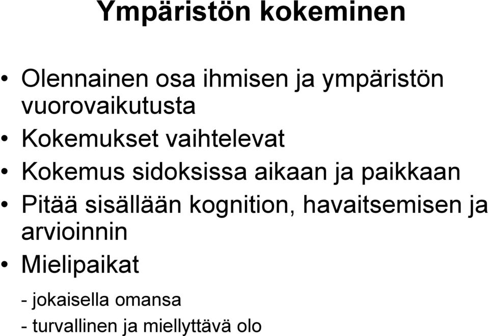 aikaan ja paikkaan Pitää sisällään kognition, havaitsemisen ja