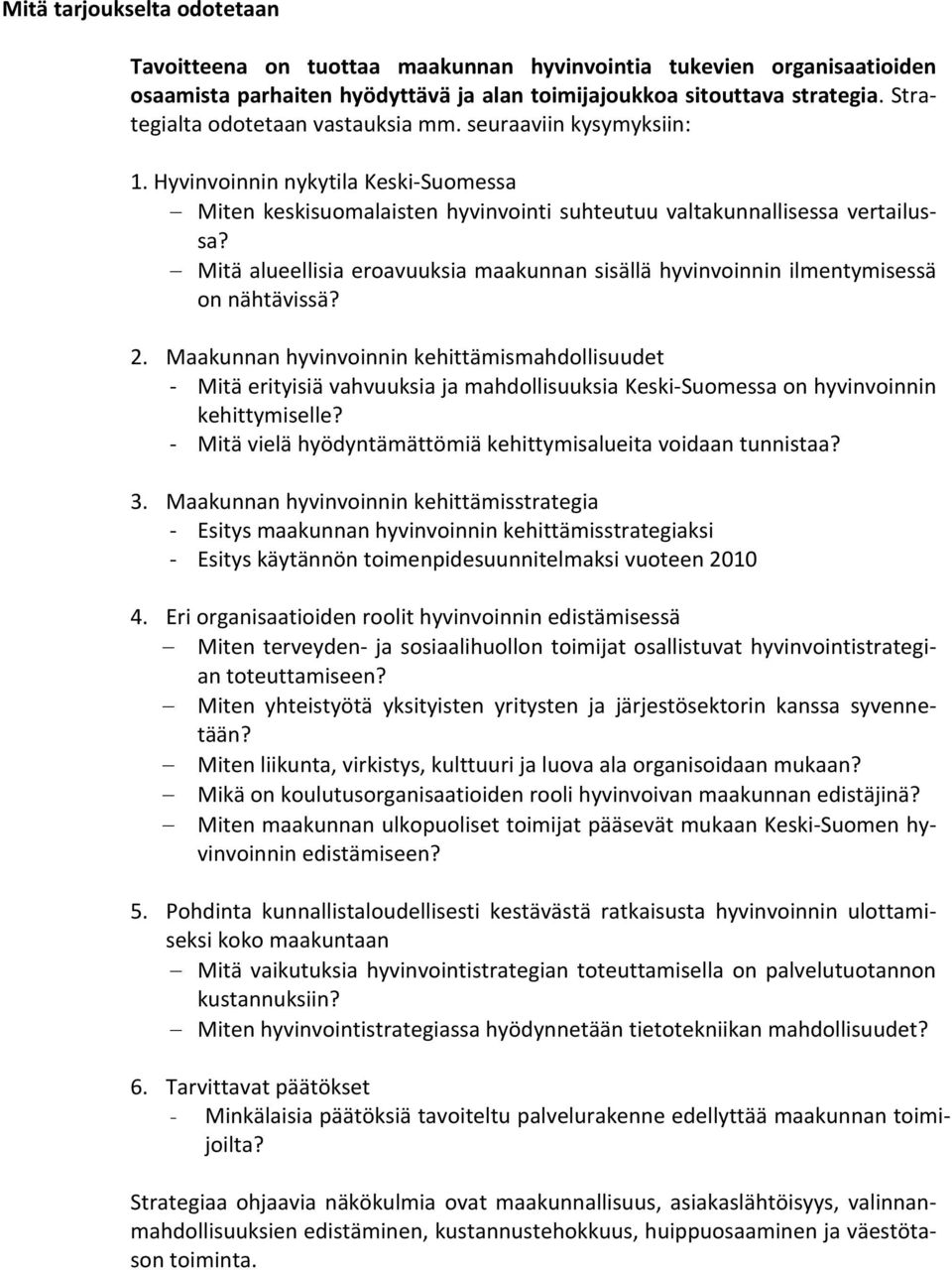 Mitä alueellisia eroavuuksia maakunnan sisällä hyvinvoinnin ilmentymisessä on nähtävissä? 2.