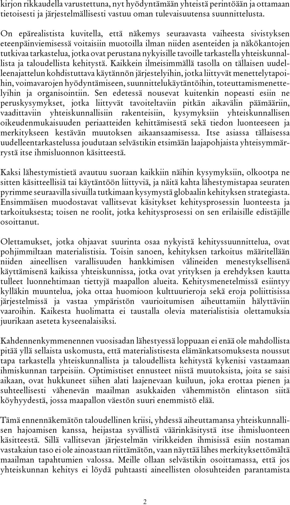 nykyisille tavoille tarkastella yhteiskunnallista ja taloudellista kehitystä.