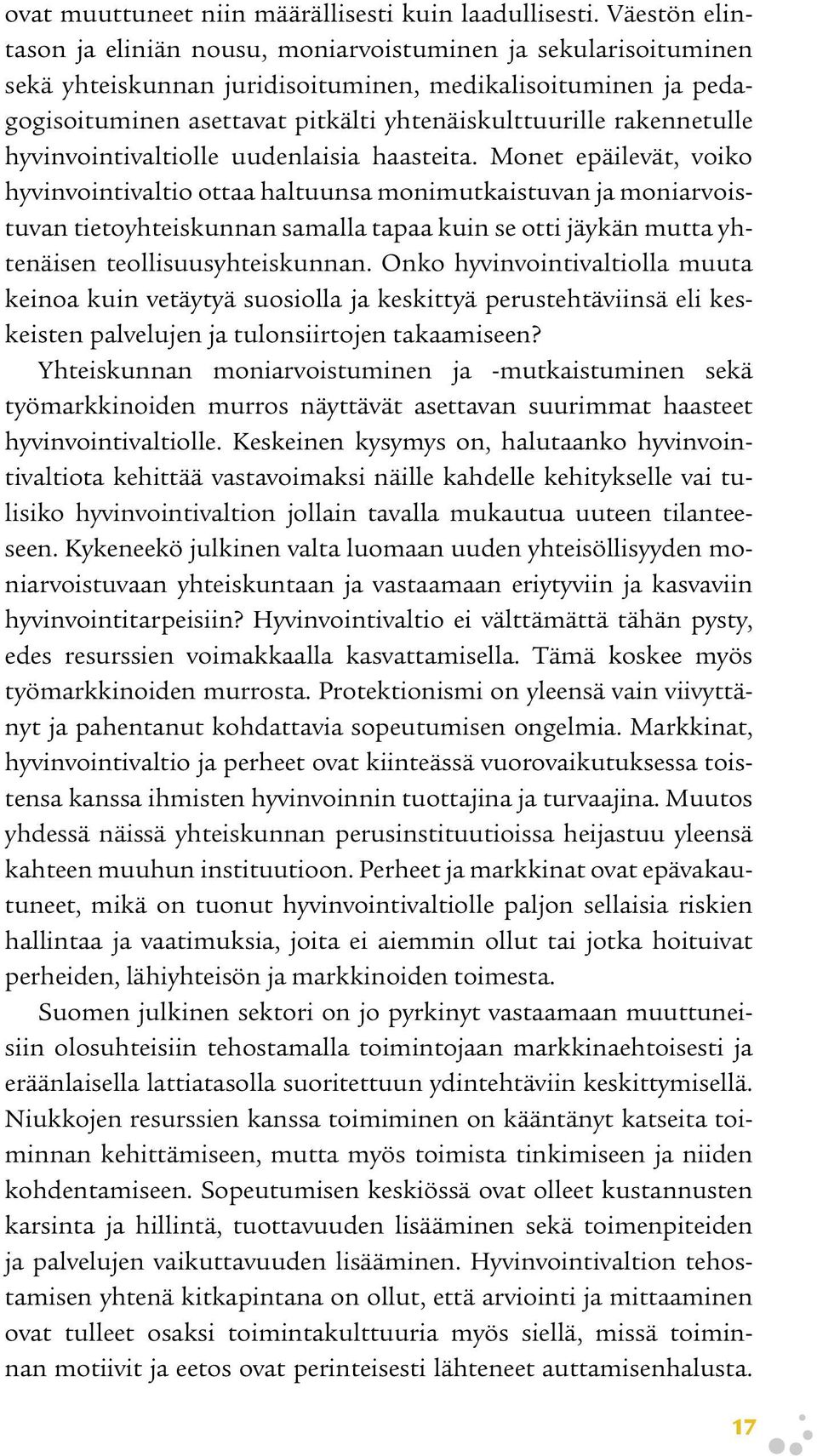 rakennetulle hyvinvointivaltiolle uudenlaisia haasteita.