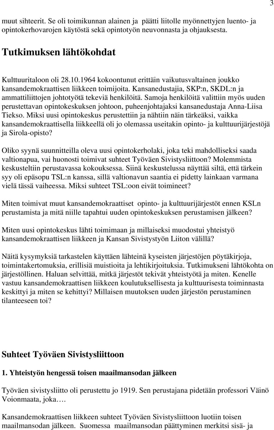 Kansanedustajia, SKP:n, SKDL:n ja ammattiliittojen johtotyötä tekeviä henkilöitä.