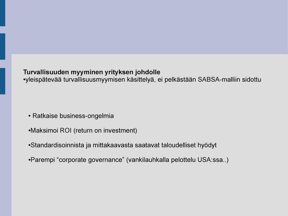 Maksimoi ROI (return on investment) Standardisoinnista ja mittakaavasta