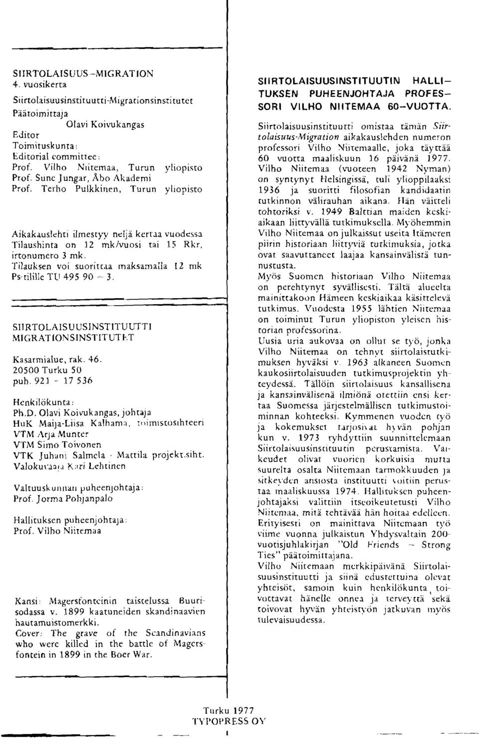 Tilauliscn voi suoritru maksamalla tl mk Ps rilille Ttt 495 90 3. SI]RTOLAISUUSINSTITT]UTTI MI GR.{T ION SINSTIT UT I,,T Kasarmialue, rak.46. 20500 Turku 50 puh. 921 17 536 Hcnkildkun ra, Ph.D.