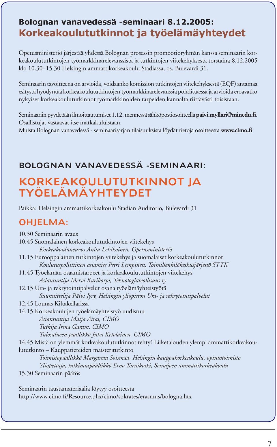 viitekehyksestä torstaina 8.12.2005 klo 10.30 15.30 Helsingin ammattikorkeakoulu Stadiassa, os. Bulevardi 31.