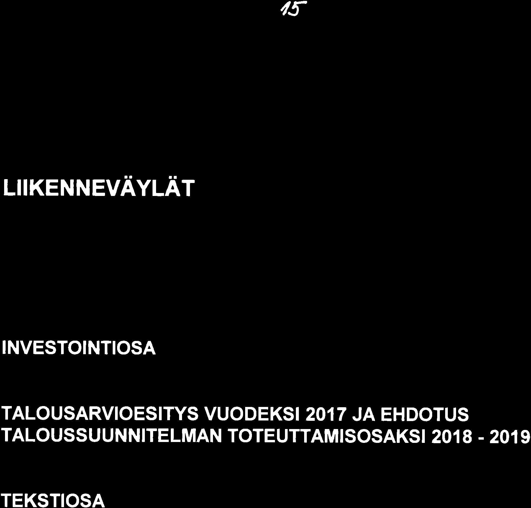 6 LIIKENNEVAYLAT INVESTOINTIOSA TALOUSARVIOESITYS VUODEKSI 217 JA