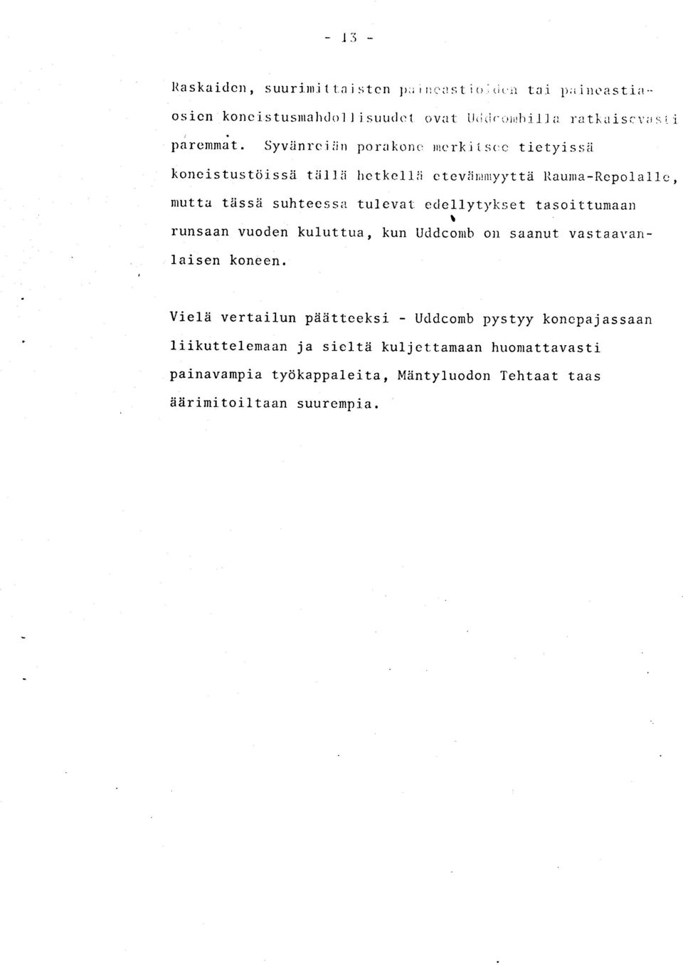 aunra-Rcpo1 a 1 1 c, nutta tiissii suhteessa tulevat ecle11yt1,k..;et tasoittumaarr I runsaan vuoden kuluttua, kun ucldconrb orl saanut vastaayanlaisen koneen.