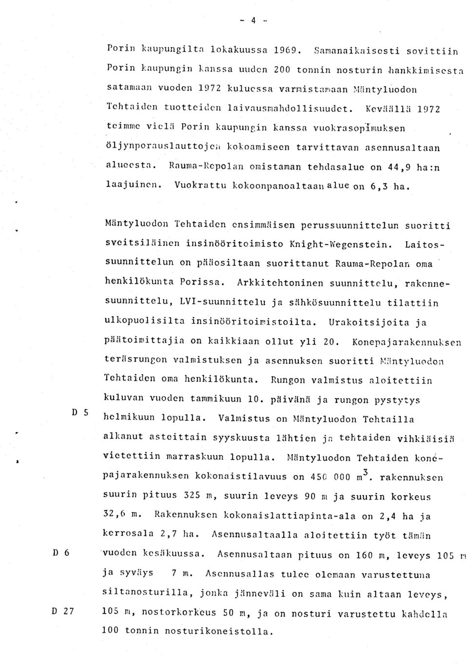 Keviiiillii \g7z tcinnrc viclri Porj n kaupunllin kanssa vtrokrasop'inruksen 0ljynporauslauttojc;r kokoami.seen tarvittavan asennusaltaan alrtecsta.