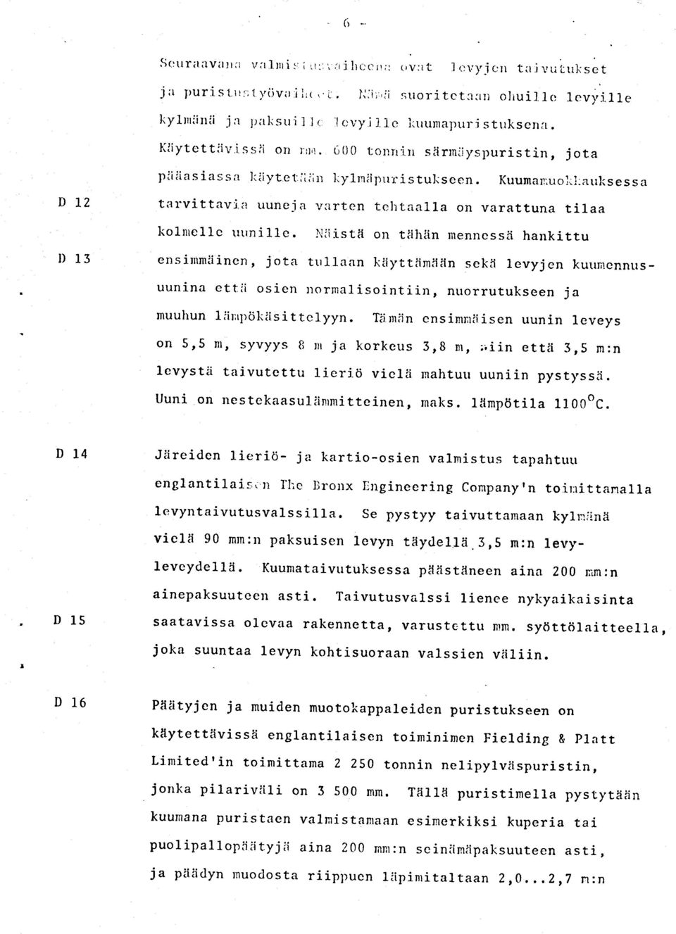 Kuunamuolil:atrl<sessa tarvittavi.a uune j r..r{rrten te htaalra on varattuna tilaa ko1nrel1c rnrni1lc. Iiriistii on tiihii.