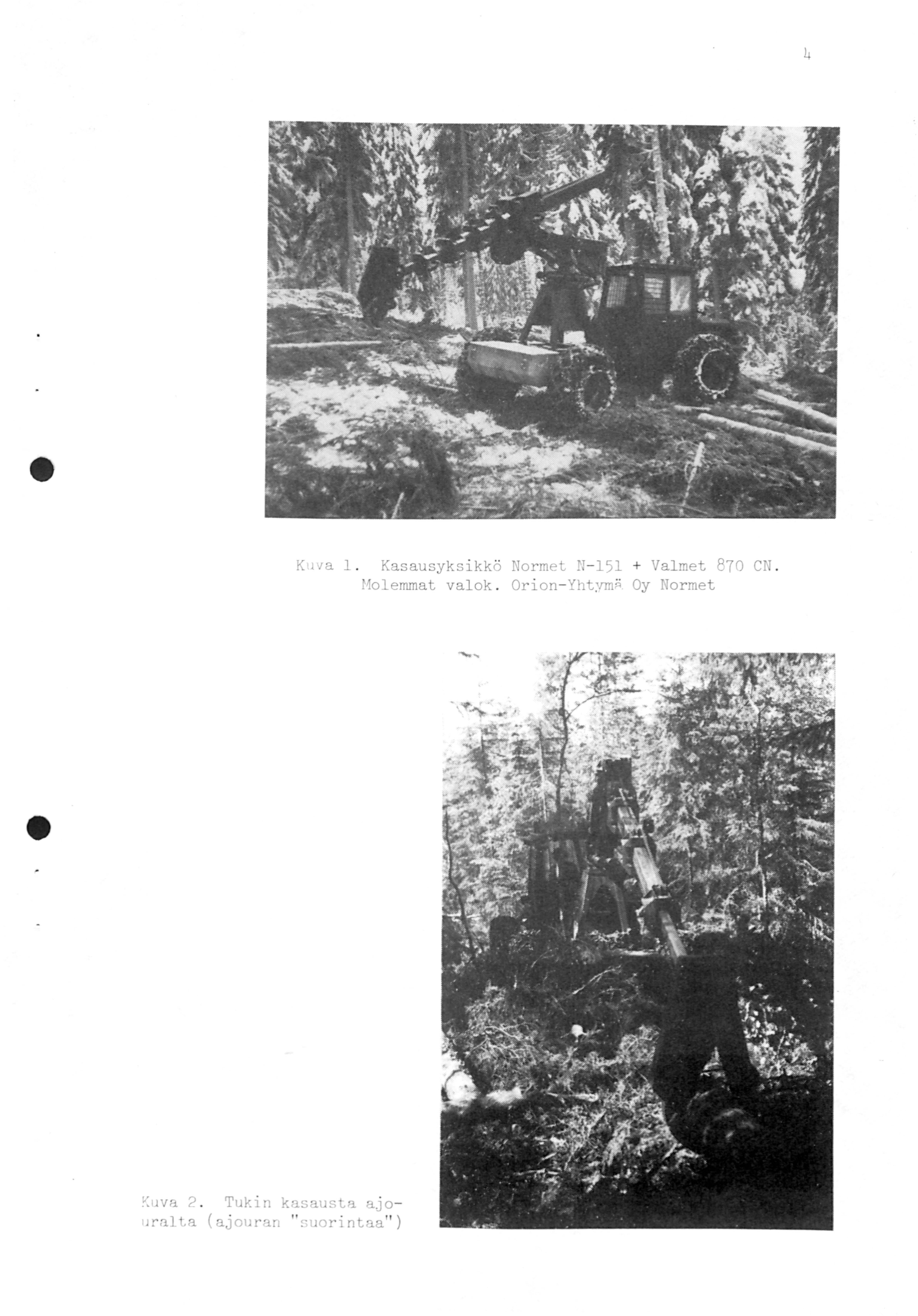 4 Kuva 1. Kasausyksikkö Normet N- 151 + Valmet 870 CN. Holemmat valok.