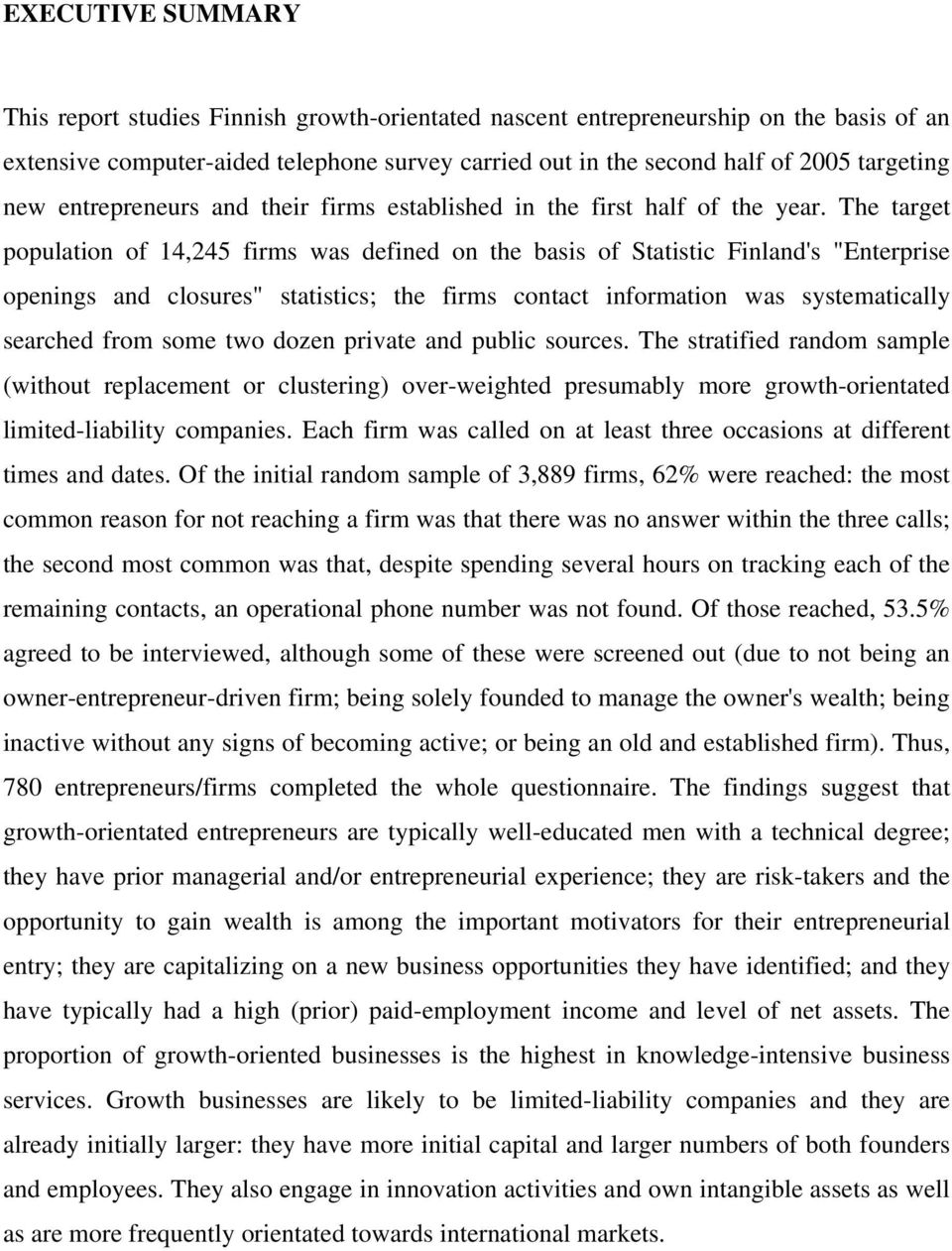 The target population of 14,245 firms was defined on the basis of Statistic Finland's "Enterprise openings and closures" statistics; the firms contact information was systematically searched from