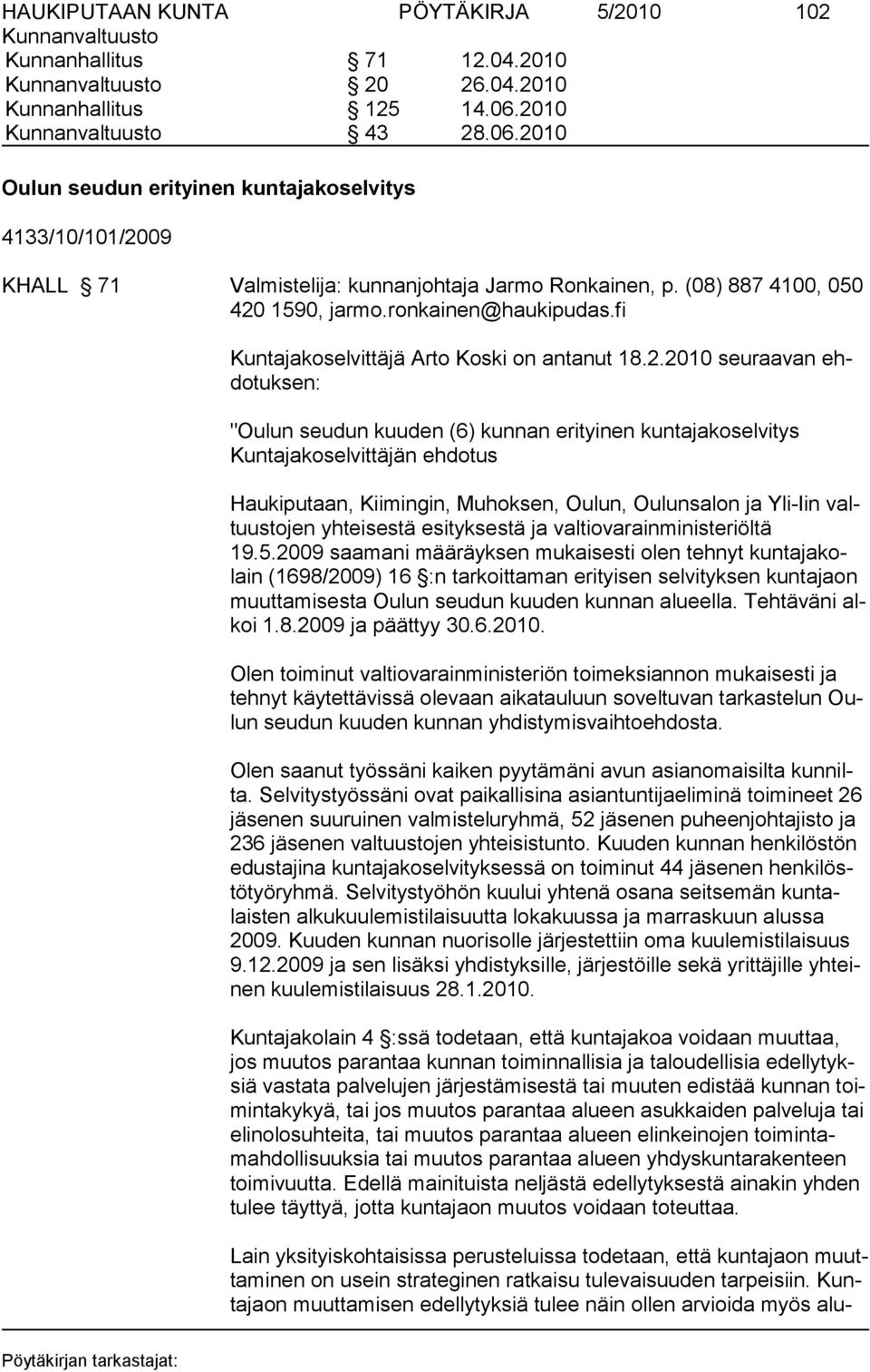 1590, jarmo.ronkainen@haukipudas.fi Kuntajakoselvittäjä Arto Koski on antanut 18.2.