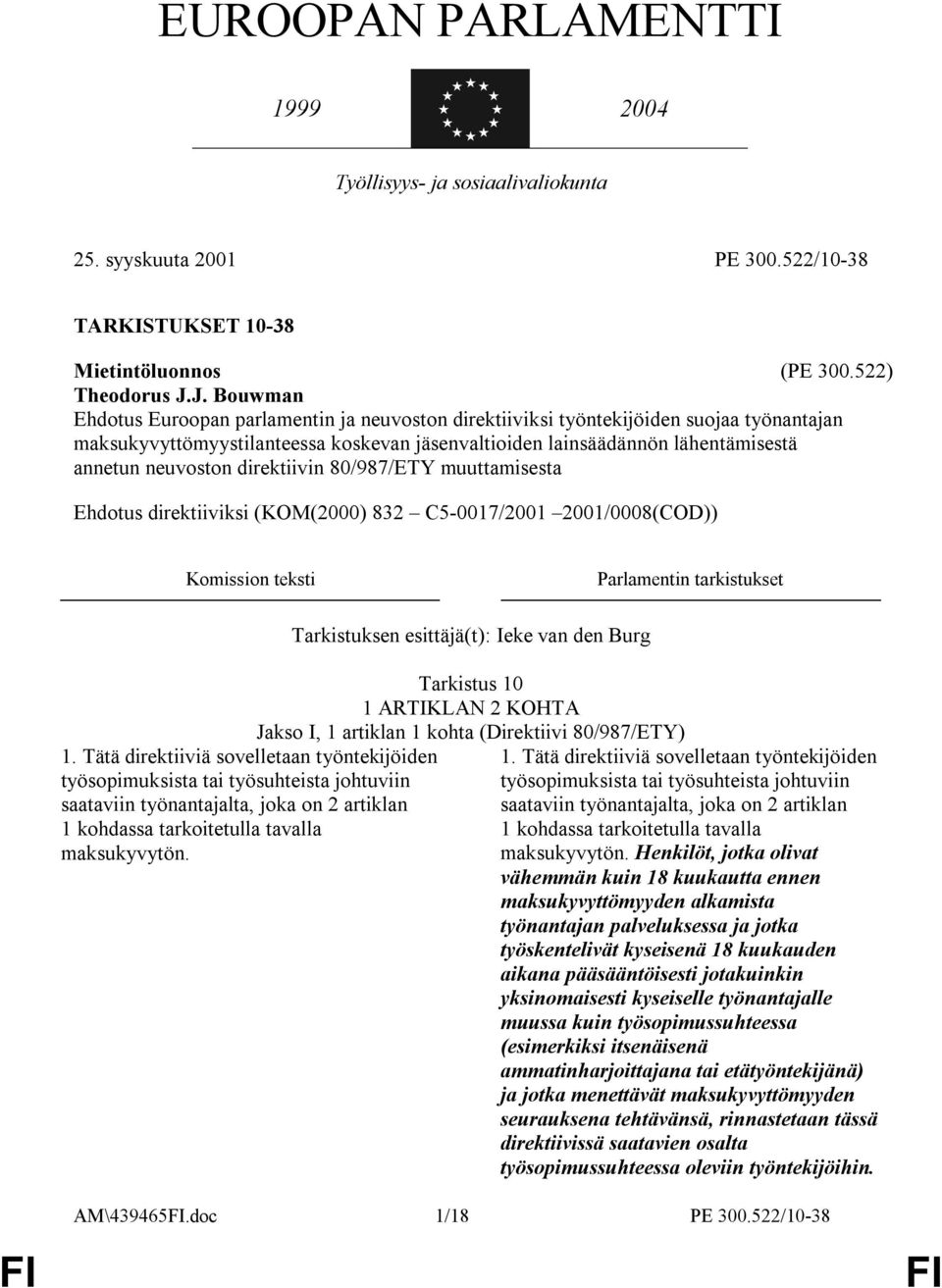 neuvoston direktiivin 80/987/ETY muuttamisesta Ehdotus direktiiviksi (KOM(2000) 832 C5-0017/2001 2001/0008(COD)) Komission teksti Parlamentin tarkistukset 1.