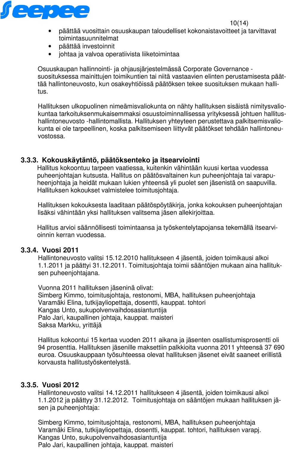 suosituksen mukaan hallitus.