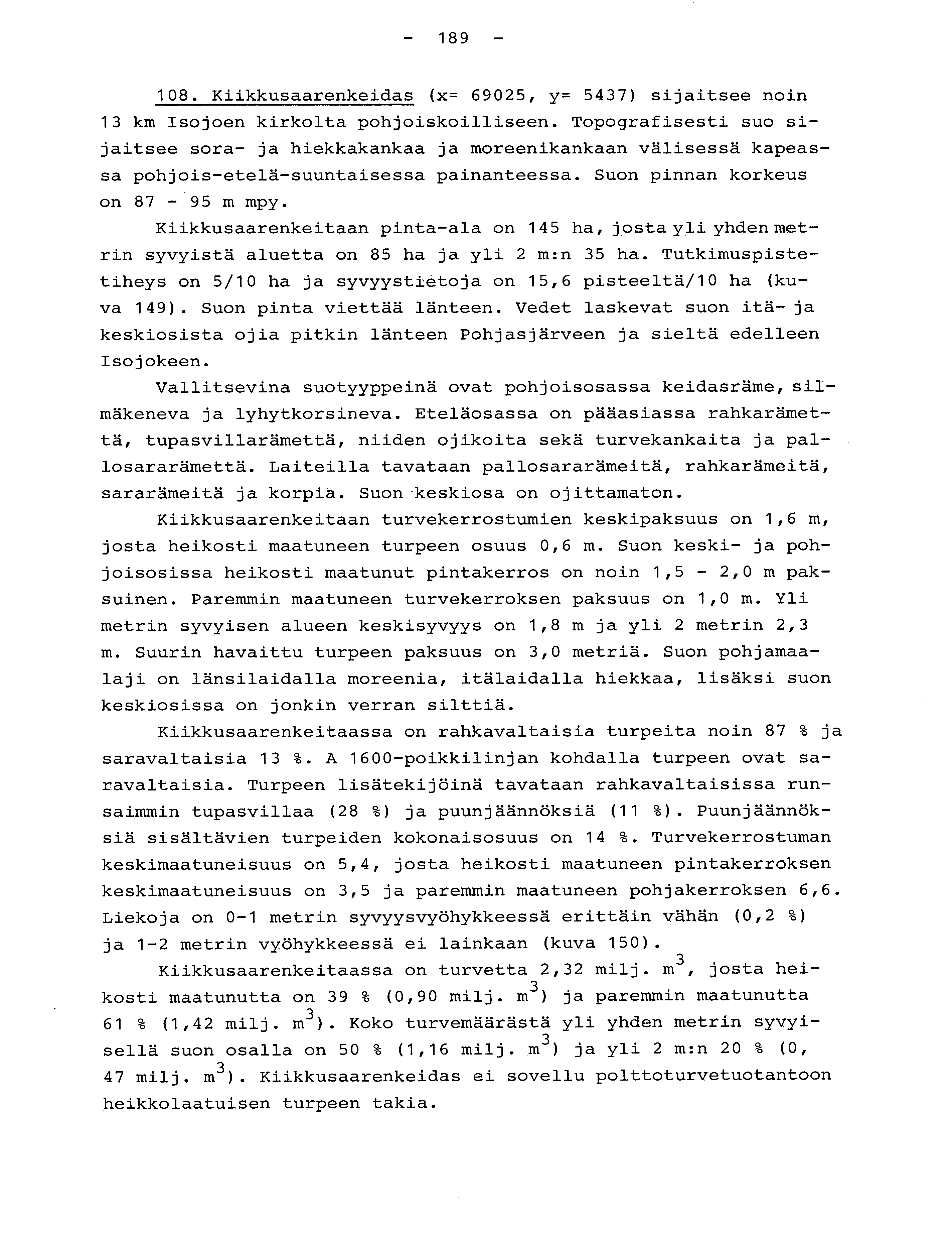 - 189-108. Kiikkusaarenkeidas (x= 69025, y= 5437) sijaitsee noi n 13 km Isojoen kirkolta pohjoiskoilliseen.