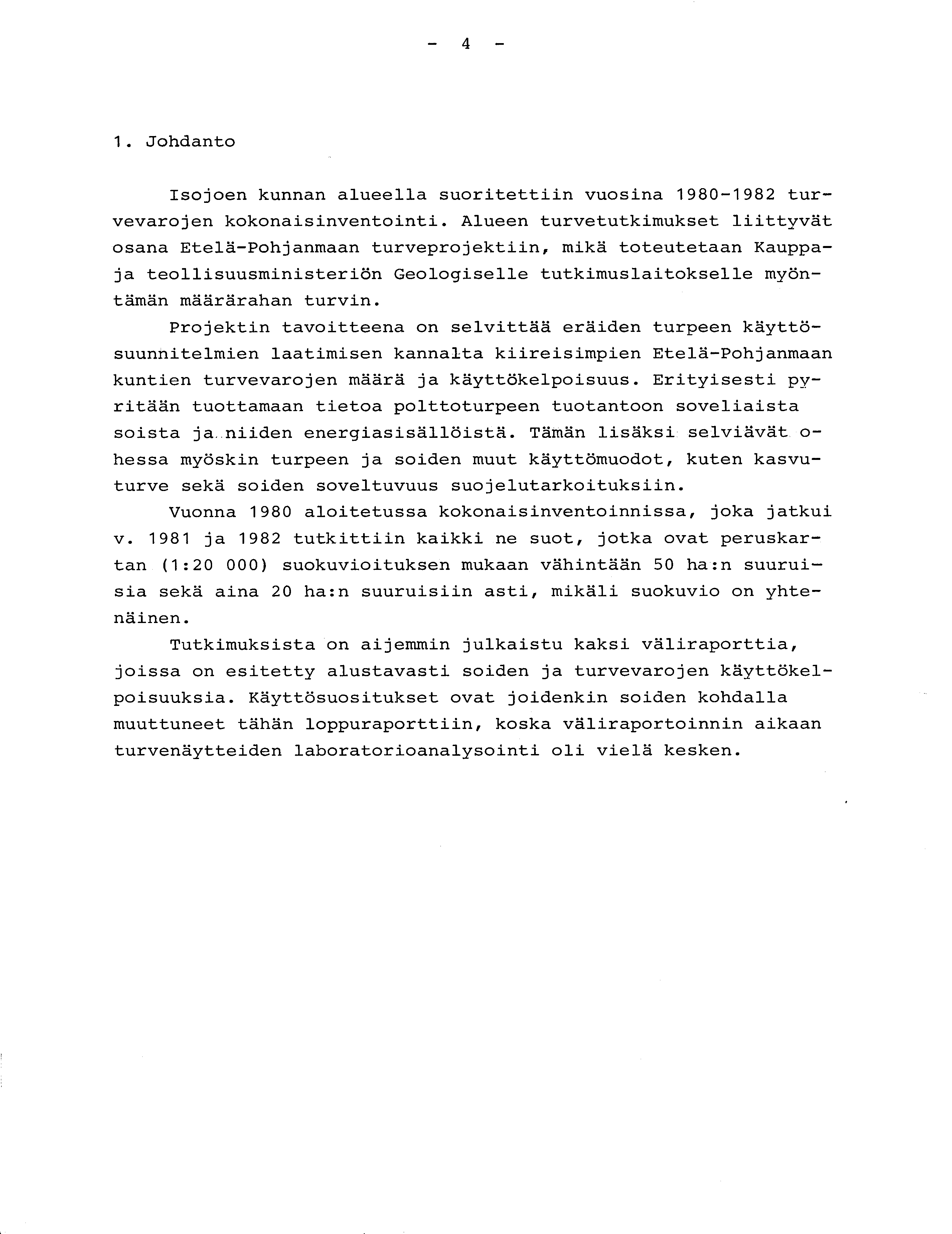 - 4-1. Johdanto Isojoen kunnan alueella suoritettiin vuosina 1980-1982 tur - vevarojen kokonaisinventointi.