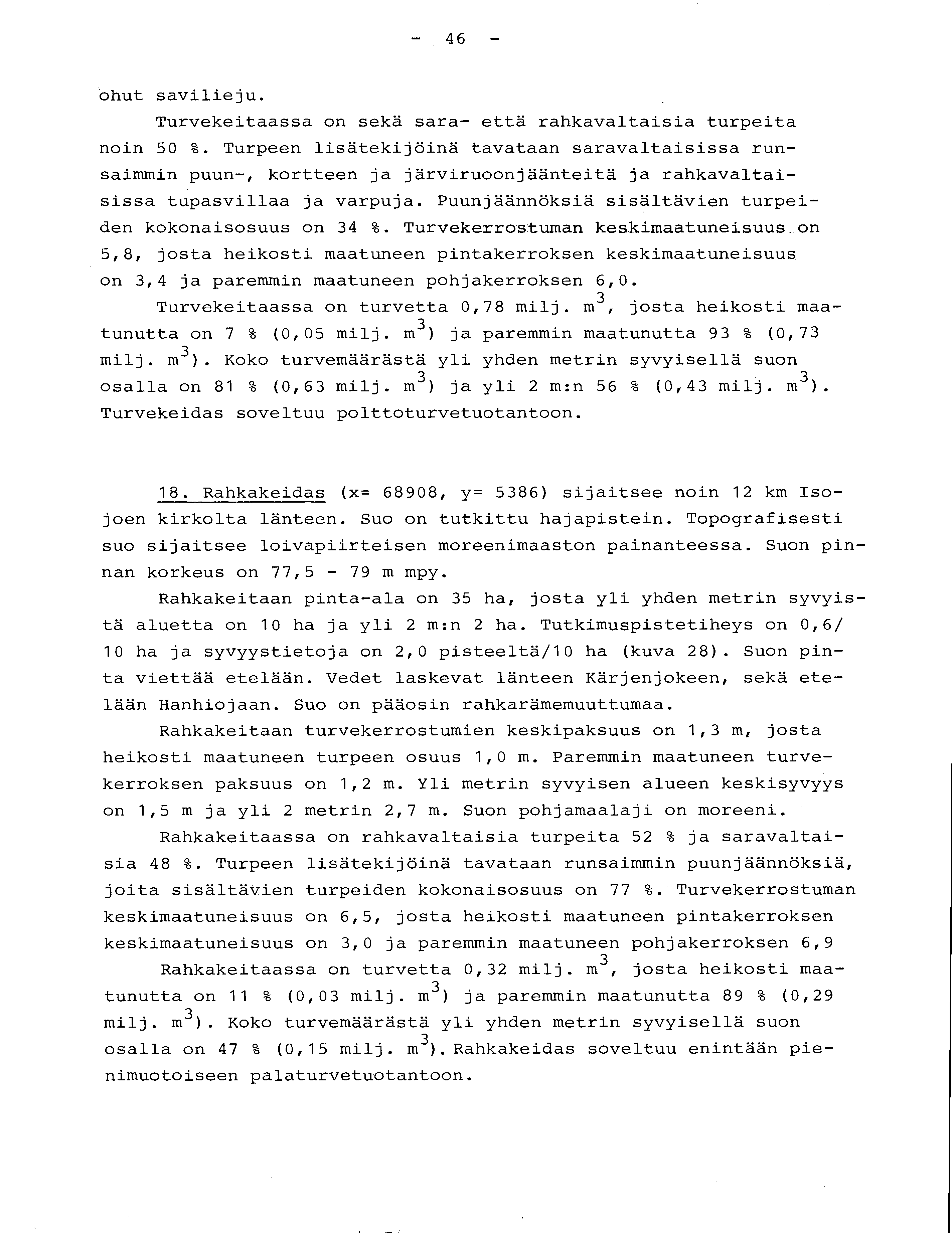 - 46 - ohut savilieju. Turvekeitaassa on sekä sara- että rahkavaltaisia turpeit a noin 50 %.