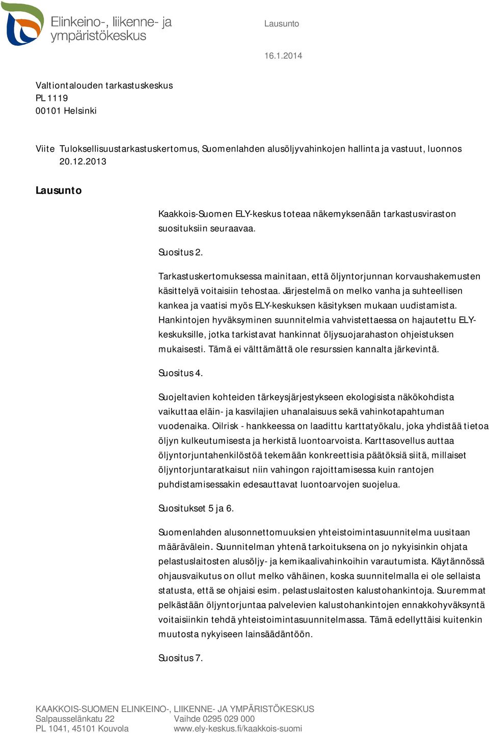 Tarkastuskertomuksessa mainitaan, että öljyntorjunnan korvaushakemusten käsittelyä voitaisiin tehostaa.