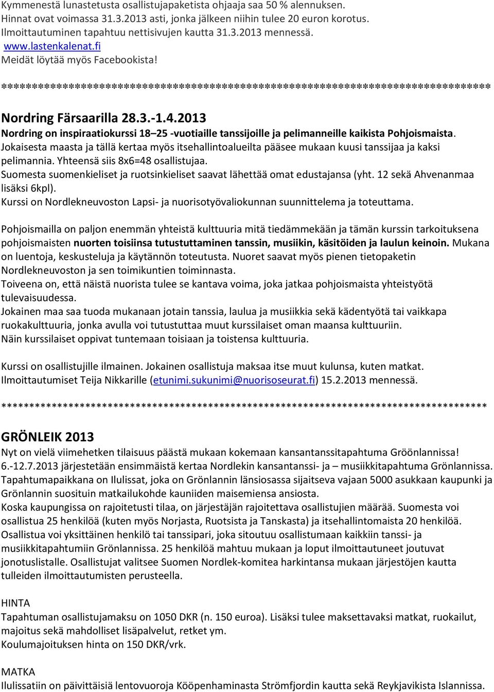 ******************************************************************************** Nordring Färsaarilla 28.3.-1.4.