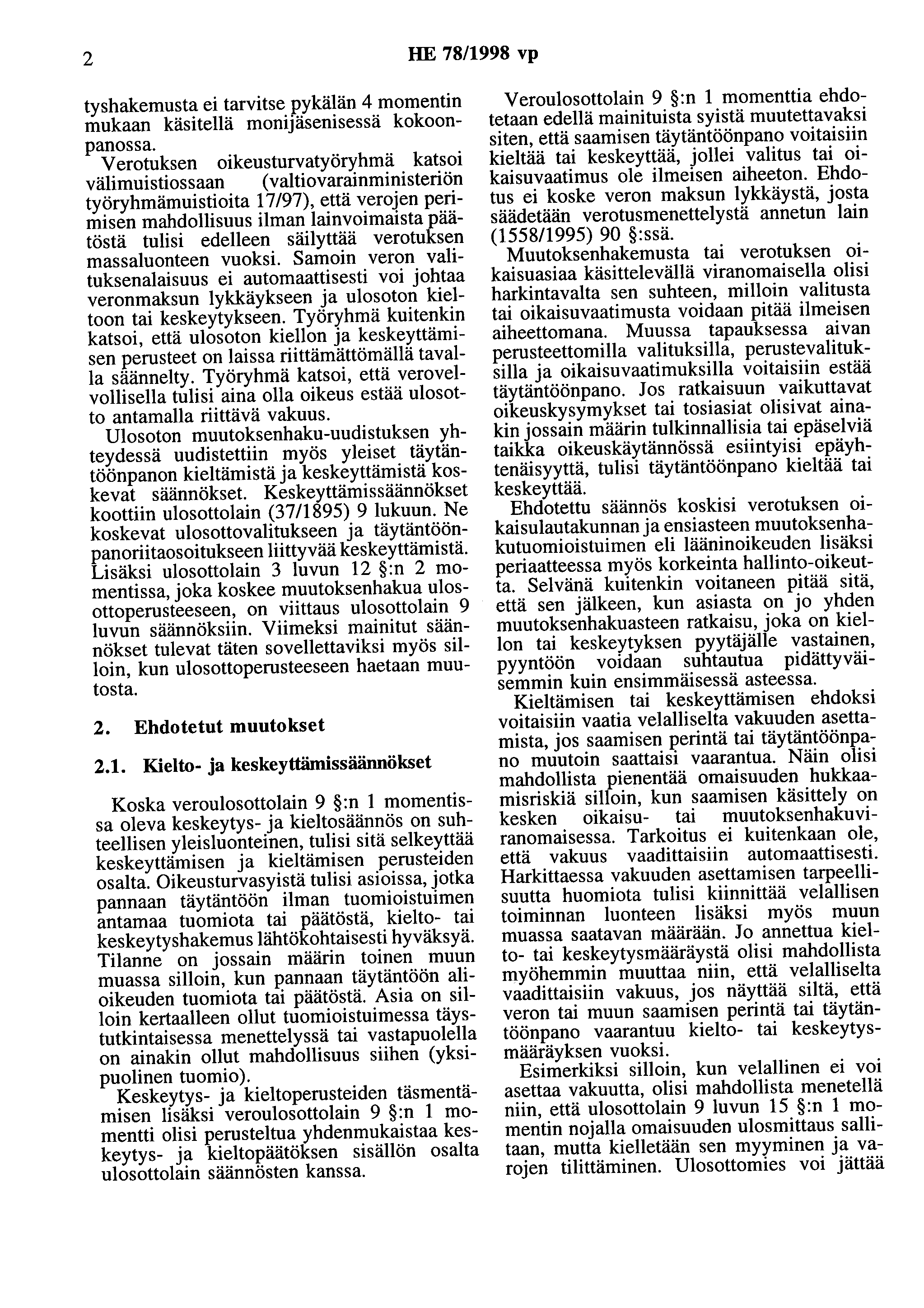 2 HE 78/1998 vp tyshakemusta ei tarvitse pykälän 4 momentin mukaan käsitellä monijäsenisessä kokoonpanossa.