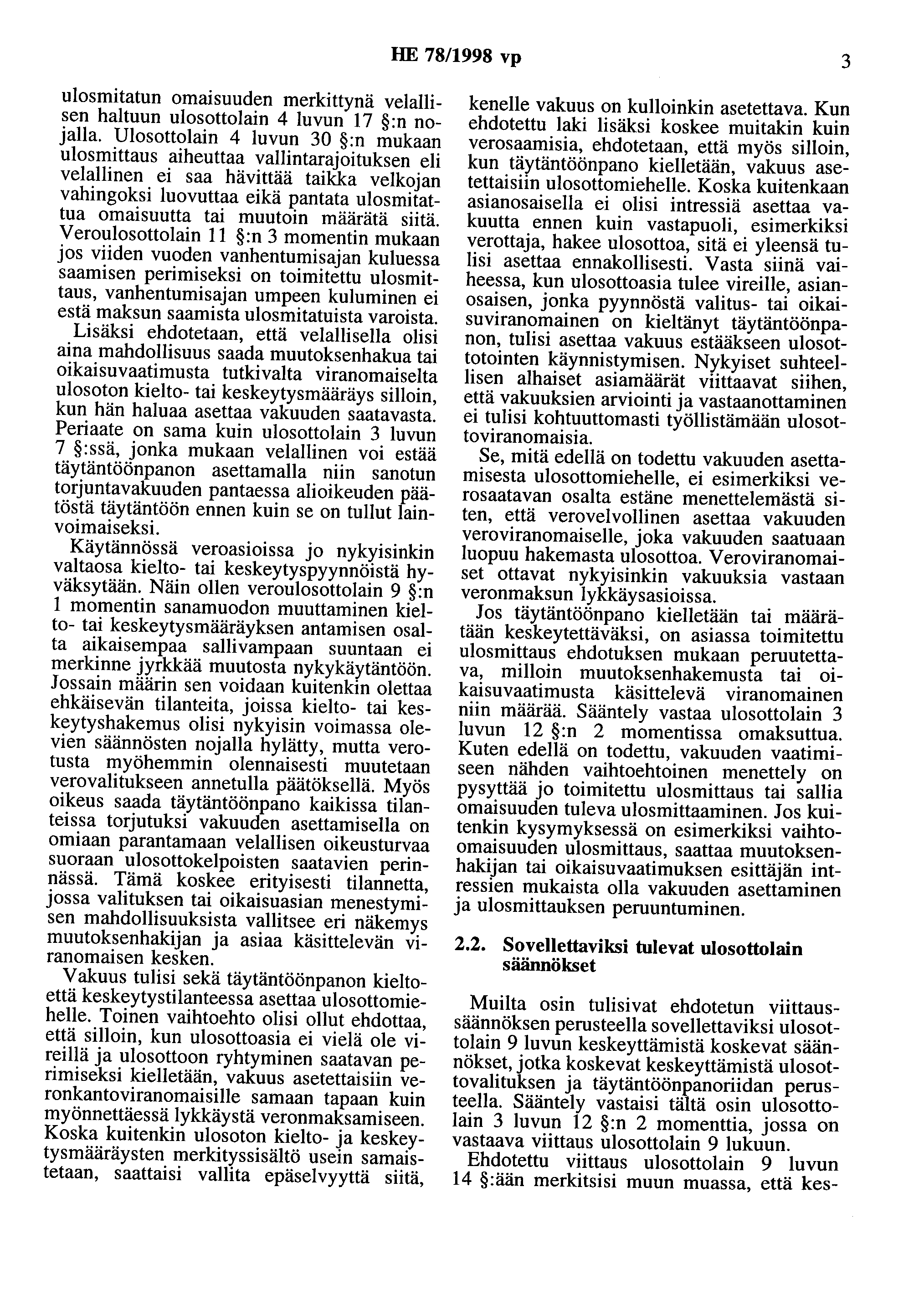 HE 78/1998 vp 3 ulosmitatun omaisuuden merkittynä velallisen haltuun ulosottolain 4 luvun 17 :n nojalla.