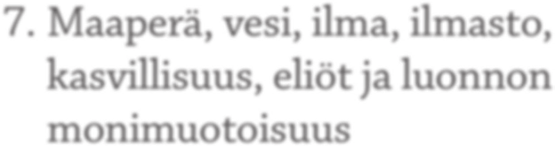 7. Maaperä, vesi, ilma, ilmasto, kasvillisuus, eliöt ja luonnon monimuotoisuus 7.