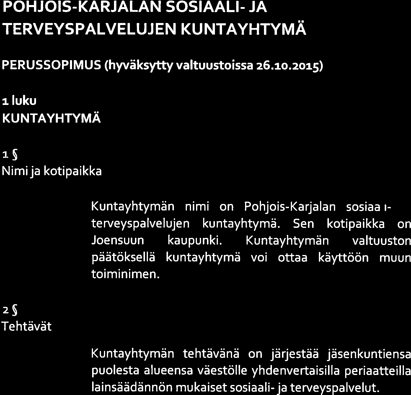 POHJOIS-KARJALAN SOSIAALI- JA TERVEYSPALVELUJEN KUNTAYHTYMÄ PERUSSOPIMUS (hyväksytty valtuustoissa 26.3.0.