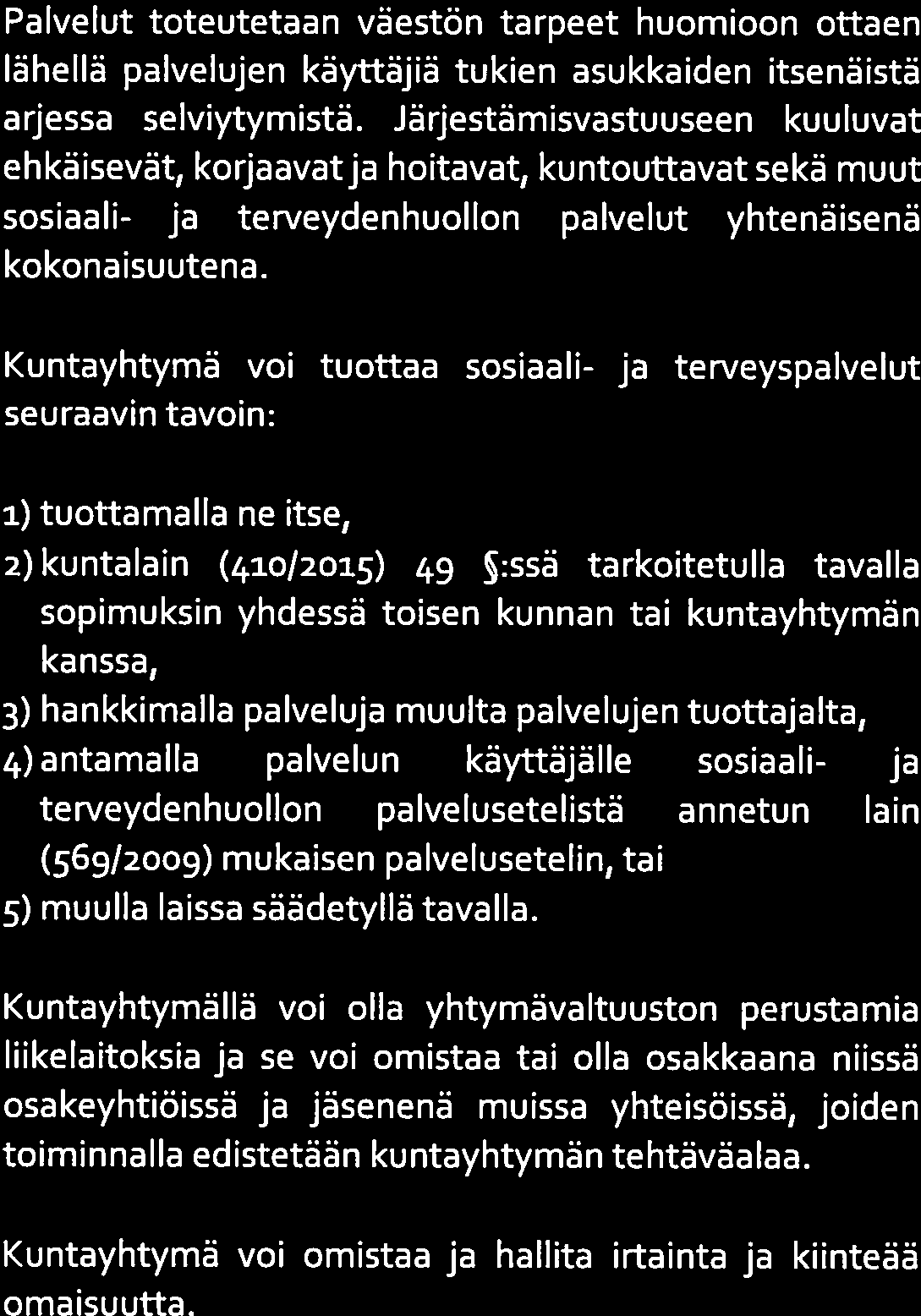 jäsenkuntien puolesta siltä osin kuin kunnat ovat antaneet tehtävät kuntayhtymän hoidettavaksi.